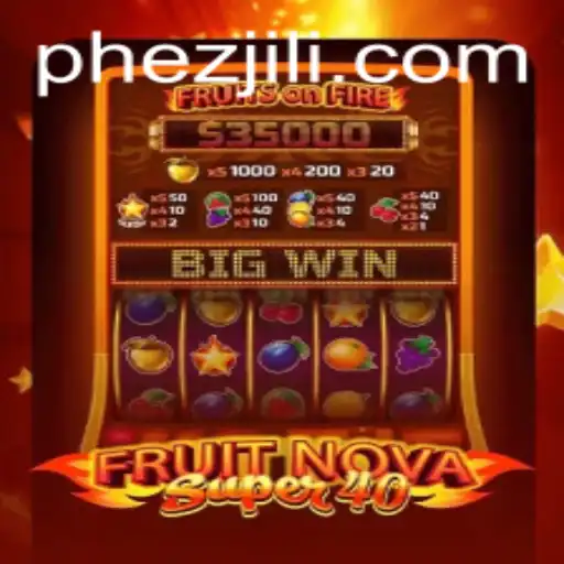 Exploring FruitNovaSuper40: A Dive into the Thrilling World of Ezjili's Latest Casino Adventure