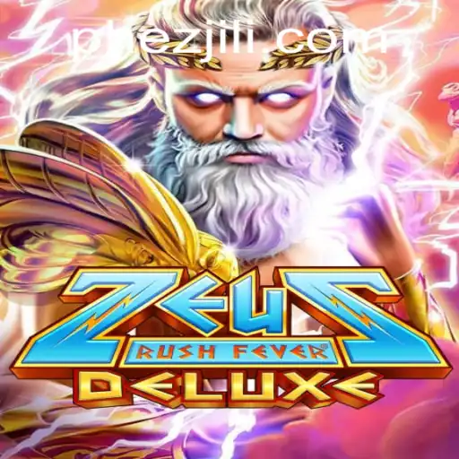 Discover the Thrill of ZeusRushFeverDeluxe: A Dive into the World of Ezjili